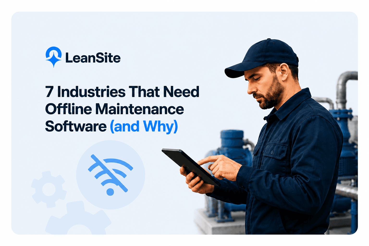 7 Industries That Need Offline Maintenance Software (and Why)